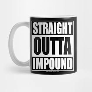 Straight Outta Impound Mug